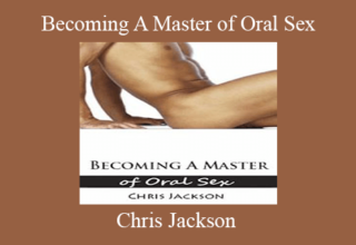 Chris Jackson – Becoming A Master of Oral Sex