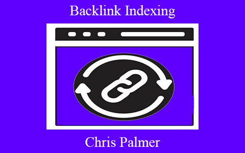 Chris Palmer – Backlink Indexing