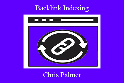 Chris Palmer – Backlink Indexing