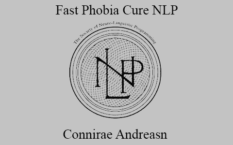 Connirae Andreasn – Fast Phobia Cure NLP