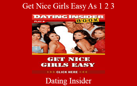 Dating Insider – Get Nice Girls Easy As 1 2 3