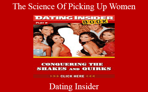 Dating Insider – The Science Of Picking Up Women