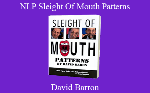 David Barron – NLP Sleight Of Mouth Patterns