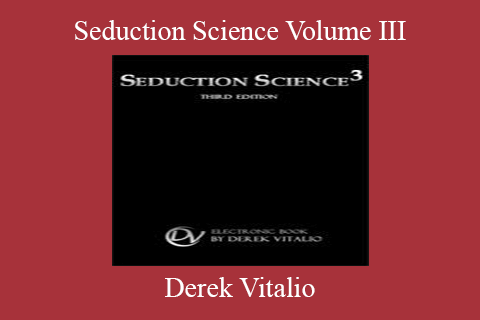 Derek Vitalio – Seduction Science Volume III