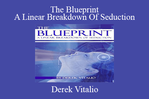 Derek Vitalio – The Blueprint A Linear Breakdown Of Seduction