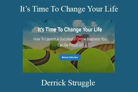 Derrick Struggle – It’s Time To Change Your Life