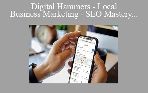 Digital Hammers – Local Business Marketing – SEO Mastery (2022 Edition)