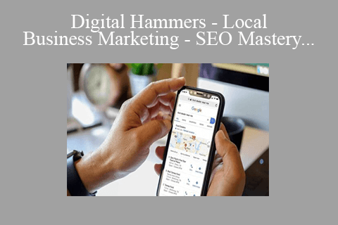 Digital Hammers – Local Business Marketing – SEO Mastery (2022 Edition)