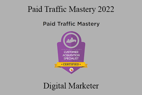 Digital Marketer – Paid Traffic Mastery 2022