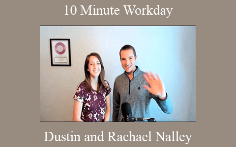 Dustin and Rachael Nalley – 10 Minute Workday