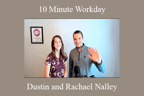 Dustin and Rachael Nalley – 10 Minute Workday