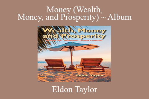 Eldon Taylor – Money (Wealth, Money, and Prosperity) ~ Album