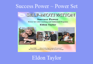 Eldon Taylor – Success Power ~ Power Set