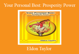 Eldon Taylor – Your Personal Best: Prosperity Power