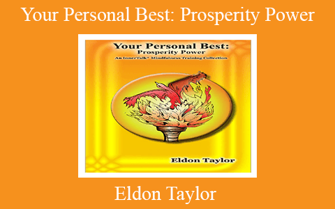 Eldon Taylor – Your Personal Best: Prosperity Power