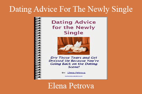 Elena Petrova – Dating Advice For The Newly Single