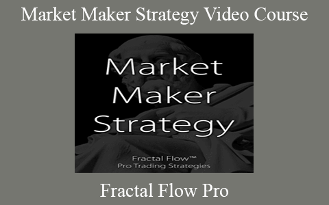 Fractal Flow Pro – Market Maker Strategy Video Course