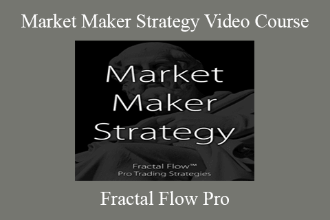 Fractal Flow Pro – Market Maker Strategy Video Course