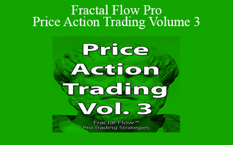 Fractal Flow Pro – Price Action Trading Volume 3