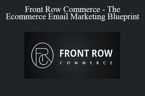 Front Row Commerce – The Ecommerce Email Marketing Blueprint