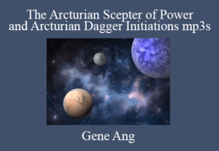 Gene Ang – The Arcturian Scepter of Power and Arcturian Dagger Initiations mp3s