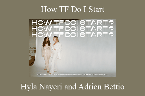 Hyla Nayeri and Adrien Bettio – How TF Do I Start