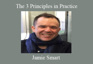 Jamie Smart – The 3 Principles in Practice