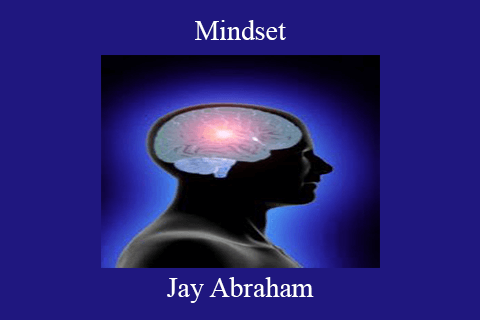 Jay Abraham – Mindset