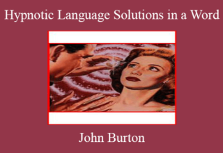 John Burton – Hypnotic Language Solutions in a Word