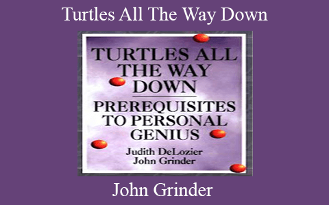 John Grinder – Turtles All The Way Down