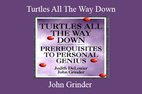 John Grinder – Turtles All The Way Down