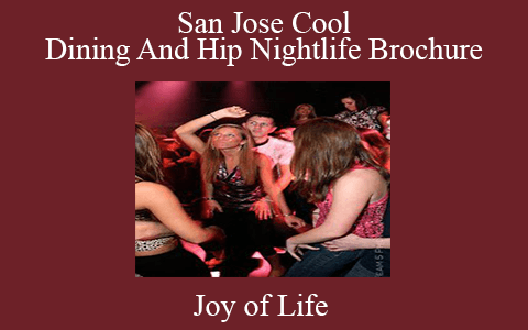 Joy of Life – San Jose Cool Dining And Hip Nightlife Brochure