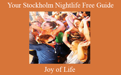 Joy of Life – Your Stockholm Nightlife Free Guide