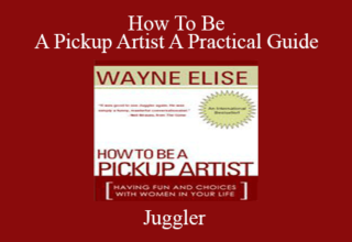 Juggler – How To Be A Pickup Artist A Practical Guide