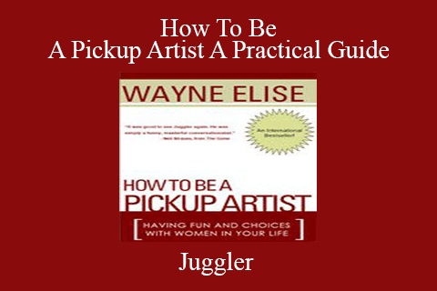 Juggler – How To Be A Pickup Artist A Practical Guide