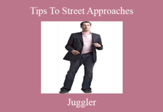 Juggler – Tips To Street Approaches