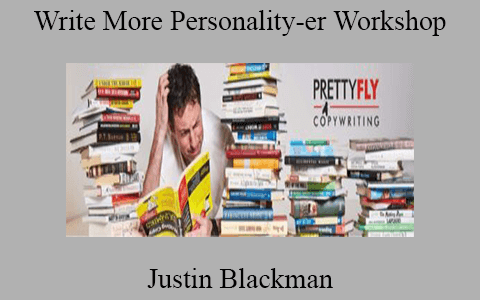 Justin Blackman – Write More Personality-er Workshop