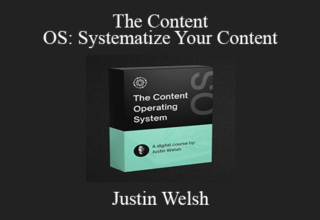 Justin Welsh – The Content OS: Systematize Your Content