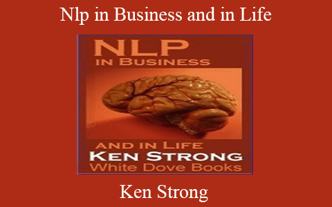 Ken Strong – Nlp in Business and in Life