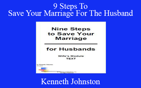 Kenneth Johnston – 9 Steps To Save Your Marriage For The Husband