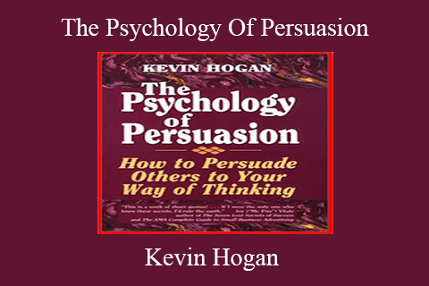 Kevin Hogan – The Psychology Of Persuasion