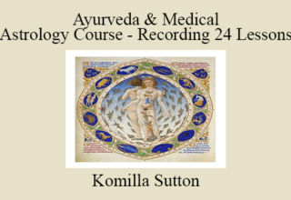 Komilla Sutton – Ayurveda & Medical Astrology Course – Recording 24 Lessons