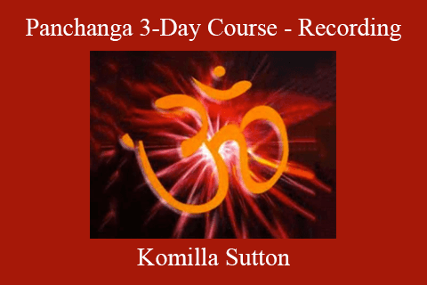 Komilla Sutton – Panchanga 3-Day Course – Recording