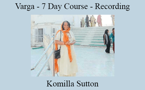 Komilla Sutton – Varga – 7 Day Course – Recording