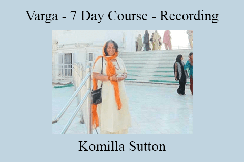 Komilla Sutton – Varga – 7 Day Course – Recording