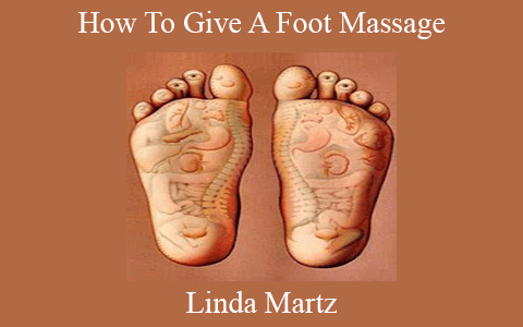 Linda Martz – How To Give A Foot Massage