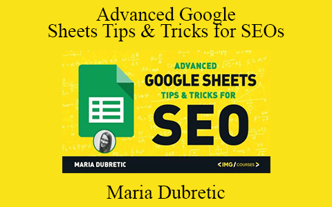 Maria Dubretic – Advanced Google Sheets Tips & Tricks for SEOs