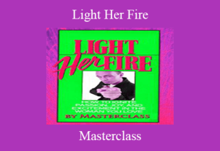 Masterclass – Light Her Fire