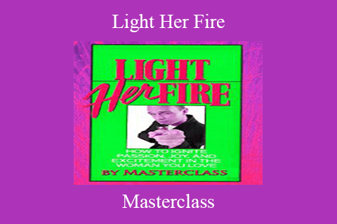 Masterclass – Light Her Fire