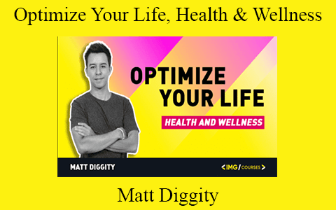 Matt Diggity – Optimize Your Life, Health & Wellness